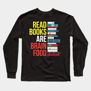 Read Books Are Brain Food Love to Read Long Sleeve T-Shirt